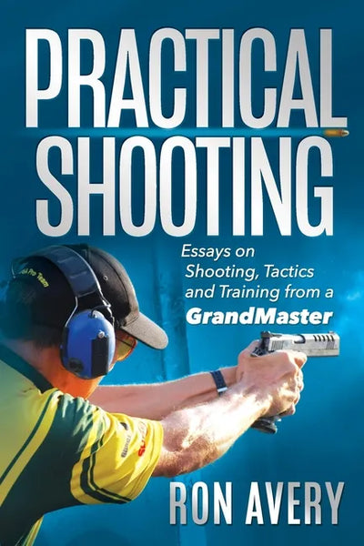 Practical Shooting: Essays on Shooting, Tactics and Training from a Grandmaster - Paperback