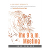 The 9 A.M. Meeting: A High-Impact Approach to Making Work Meaningful, Energizing Employees, and Taming the Turnover Tiger - Paperback
