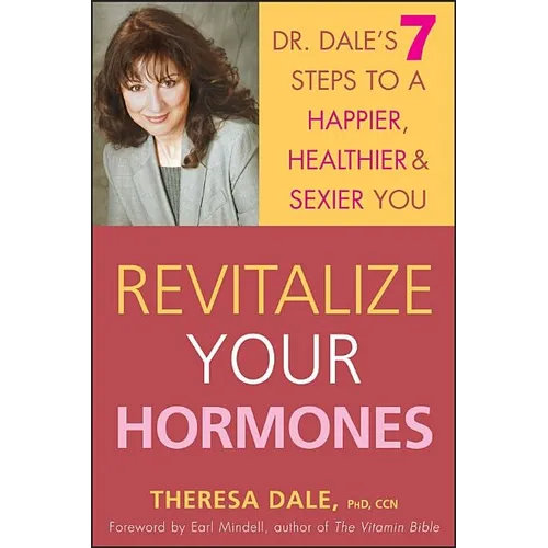 Revitalize Your Hormones: Dr. Dale's 7 Steps to a Happier, Healthier, and Sexier You - Hardcover