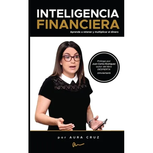 Inteligencia Financiera: Aprende a retener y multiplicar el dinero - Paperback