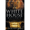 White House Watchmen: New Era Prayer Strategies to Shape the Future of Our Nation - Hardcover