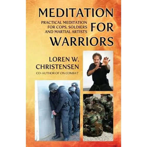 Meditation for Warriors: Practical Meditation for Cops, Soldiers and Martial Artists - Paperback