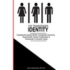 The Transgender Identity: Understanding Gender Identity, Transgender Community, Sexual Identity, Sexual Transformation and Transsexual in a dynamic cu - Paperback