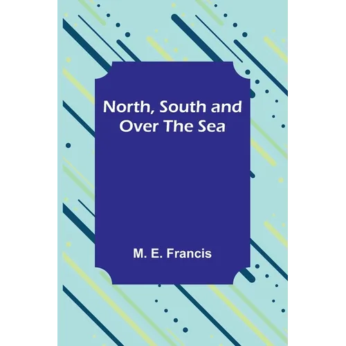 North, South and Over the Sea - Paperback