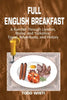 Full English Breakfast: A Ramble Through London, Wales, and Yorkshire: Travel, Adventures, and History - Paperback