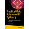 Practical Data Science with Python 3: Synthesizing Actionable Insights from Data - Paperback