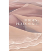 Hidden in Plain Sight: Finding a Seemingly Hidden God - Paperback