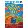 Mouse Loves Fall: Ready-To-Read Pre-Level 1 - Hardcover