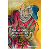 No Wisdom Without Folly - Hardcover