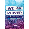 We Are Power: How Nonviolent Activism Changes the World - Paperback