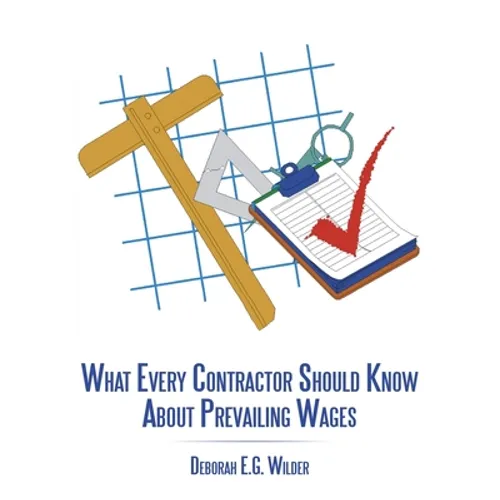 What Every Contractor Should Know About Prevailing Wages - Paperback