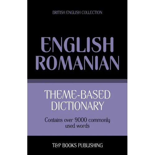 Theme-based dictionary British English-Romanian - 9000 words - Paperback