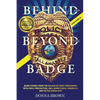 BEHIND AND BEYOND THE BADGE - Volume II: More Stories from the Village of First Responders with Cops, Firefighters, Ems, Dispatchers, Forensics, and V - Paperback