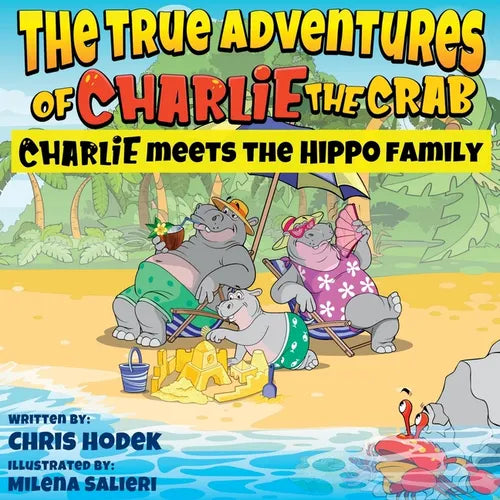 The True Adventures of Charlie the Crab Charlie Meets the Hippo Family - Paperback