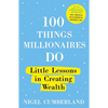 100 Things Millionaires Do: Little Lessons in Creating Wealth - Paperback