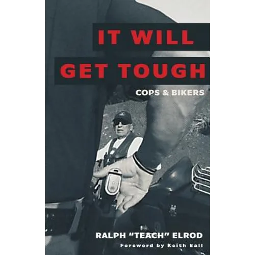 It Will Get Tough: Cops & Bikers - Paperback