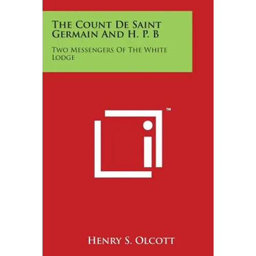 The Count de Saint Germain and H. P. B: Two Messengers of the White Lodge - Paperback