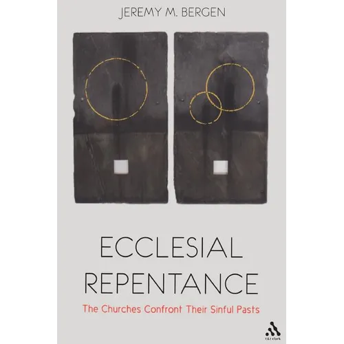 Ecclesial Repentance: The Churches Confront Their Sinful Pasts - Paperback