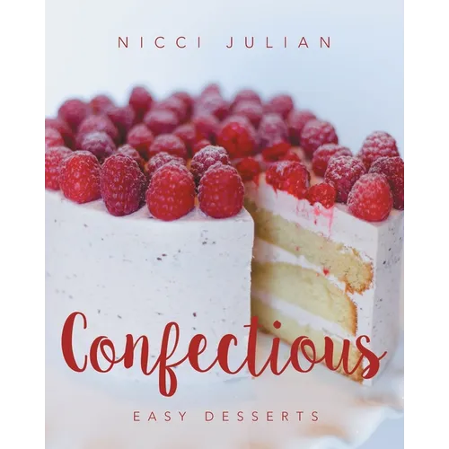 Confectious: Easy Desserts - Paperback