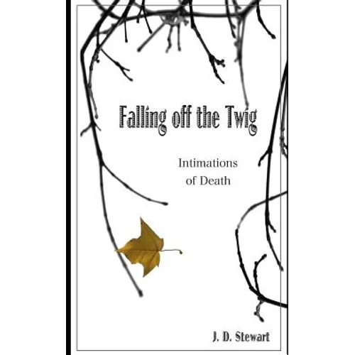 Falling Off the Twig: Intimations of Death - Paperback