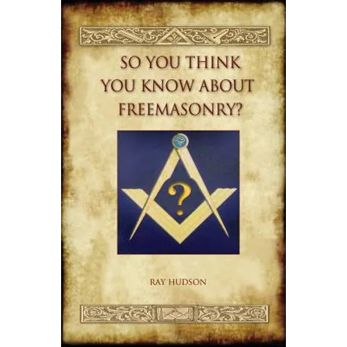 So You Think You Know about Freemasonry? (Aziloth Books) - Paperback