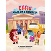 Effie Goes on a Field Trip - Hardcover