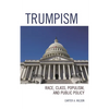 Trumpism: Race, Class, Populism, and Public Policy - Paperback