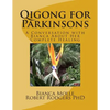 Qigong for Parkinsons: A Conversation with Bianca about Her Complete Healing - Paperback