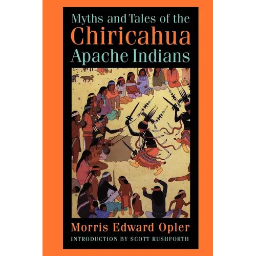 Myths and Tales of the Chiricahua Apache Indians - Paperback