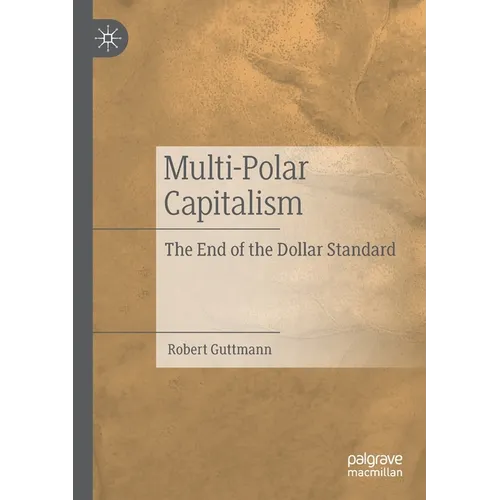 Multi-Polar Capitalism: The End of the Dollar Standard - Paperback