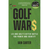 Golf Wars: LIV and Golf's Bitter Battle for Power and Identity - Hardcover