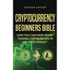 Cryptocurrency Beginners Bible: How You Can Make Money Trading and Investing in Cryptocurrency - Paperback