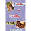 Building A Healthy Family - Paperback