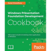 Windows Presentation Foundation Development Cookbook: 100 recipes to build rich desktop client applications on Windows - Paperback