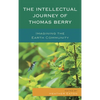 The Intellectual Journey of Thomas Berry: Imagining the Earth Community - Paperback