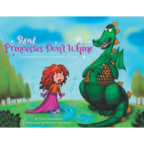 Real Princesses Don't Whine: Learning How to Problem-Solve - Paperback