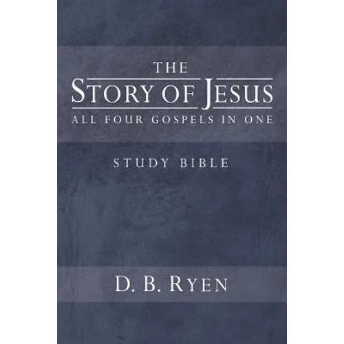 The Story of Jesus: All Four Gospels In One - Paperback