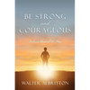 Be Strong and Courageous: Joshua Showed Us How - Paperback