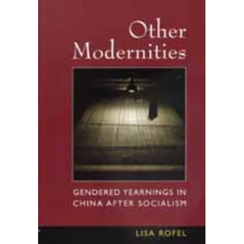 Other Modernities: Gendered Yearnings in China After Socialism - Paperback