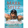 Mark Spitz: The Extraordinary Life of an Olympic Champion - Hardcover
