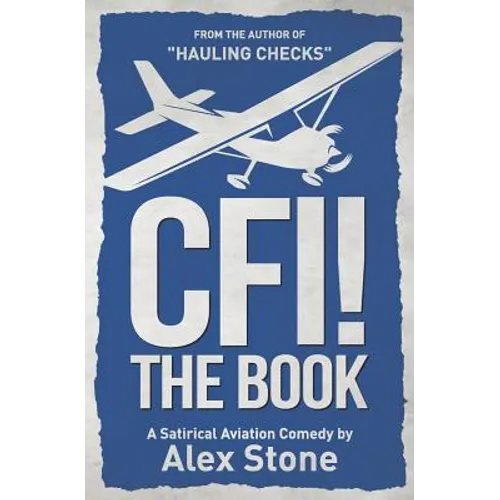 CFI! The Book: A Satirical Aviation Comedy - Paperback
