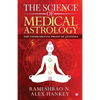 The Science of Medical Astrology: The Experimental Proof of Jyotisha - Paperback