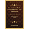 Notable Events In The History Of Dover, New Hampshire: From The First Settlement In 1623 To 1865 (1913) - Paperback