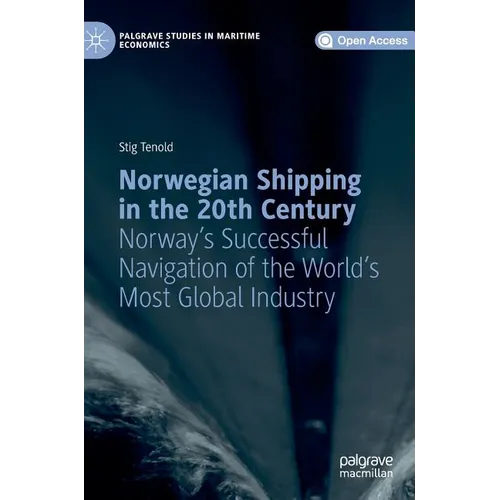 Norwegian Shipping in the 20th Century: Norway's Successful Navigation of the World's Most Global Industry - Hardcover
