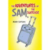 The Adventures of Sam, the Suitcase - Paperback