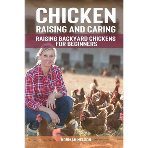 Chicken Raising And Caring: Raising Backyard Chickens for Beginners - Paperback