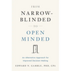 From Narrow-Blinded to Open Minded: An Alternative Approach for Improved Decision-Making - Paperback