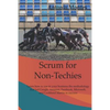 Scrum for Non-Techies: Learn how to use in your Business the methodology that led Google, Amazon, Facebook, Microsoft, and Lockheed Martin to success. - Paperback
