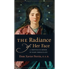 The Radiance of Her Face: A Triptych in Honor of Mary Immaculate - Hardcover