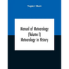 Manual Of Meteorology (Volume I) Meteorology In History - Paperback